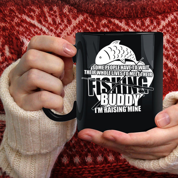Funny Fishing Buddy Coffee Mug, I'm Raising My Fishing Buddy Coffee Cup