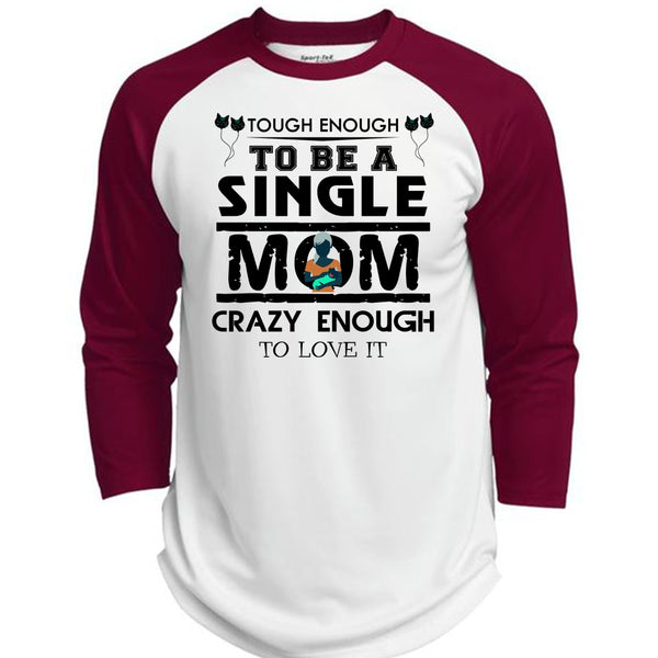Tough Enough To Be A Single Mom Crazy Enough To Love It T Shirt, Mother's Day T Shirt  (Polyester Game Baseball Jersey)