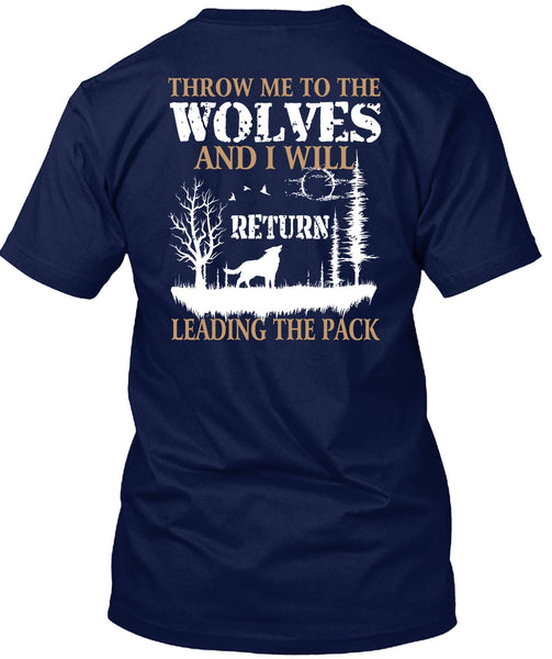 Throw Me To The Wolves T Shirt, I Will Return Leading The Pack T Shirt