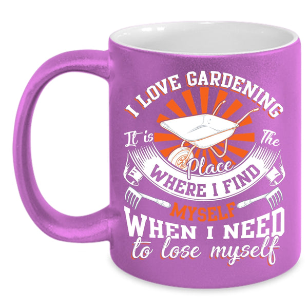 I Love Gardening Coffee Mug, When I Need To Lose Myself Coffee Cup