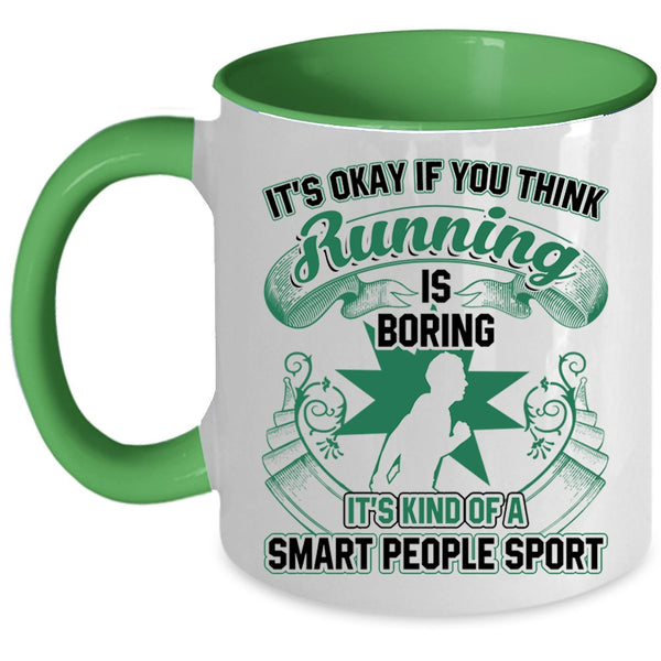 It's Kind Of A Smart People Sport Coffee Mug, If You Think Running Is Boring Accent Mug