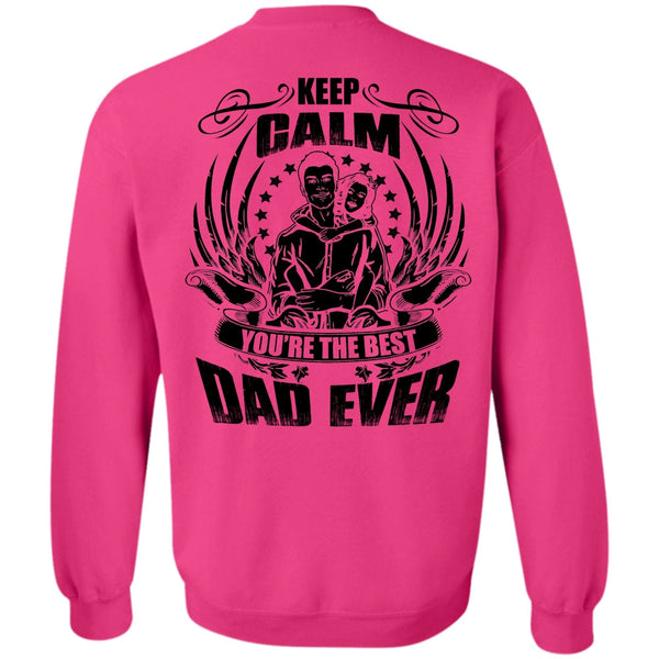 I Love Papa T Shirt, Keep Calm You're The Best Dad Ever Sweatshirt