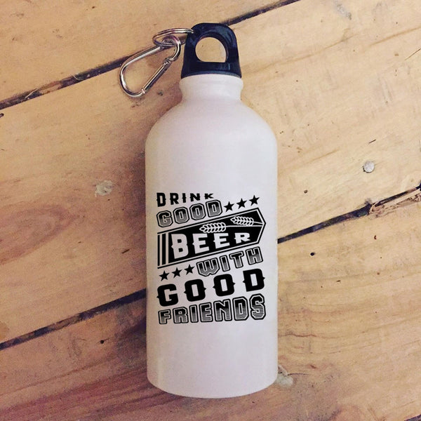 Drink Good Beer With Good Friends 20 oz Stainless Steel Bottle,Funny Outdoor Sports Water Bottle