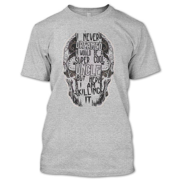 I Would Be A Cool Uncle T Shirt, Gift For Uncle T Shirt