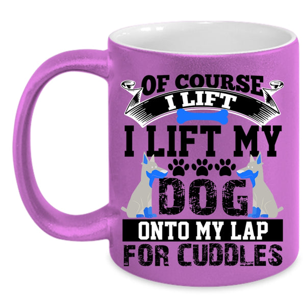 Gift For Dog Lovers Coffee Mug, I Lift My Dog Onto My Lap Accent Mug