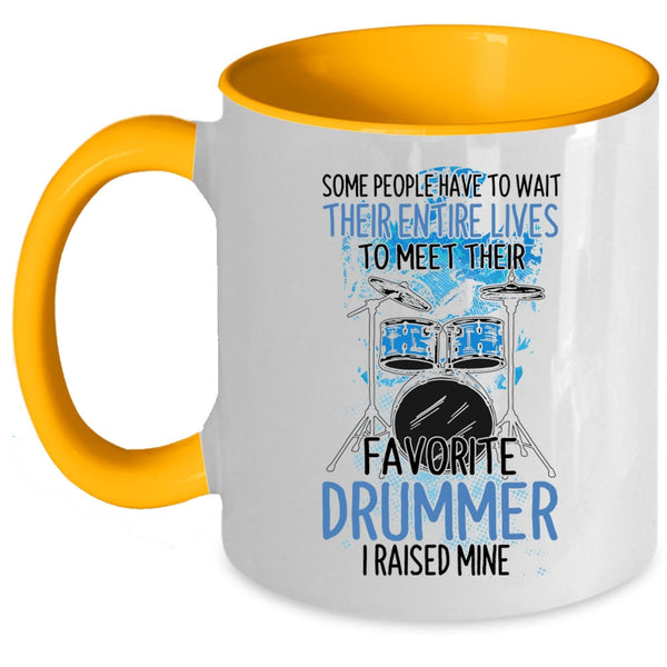 Funny Drummer Coffee Mug, I Raised My Favorite Drummer Accent Mug