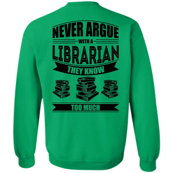 I Love Reader T Shirt, Never Argue With A Librarian Sweatshirt