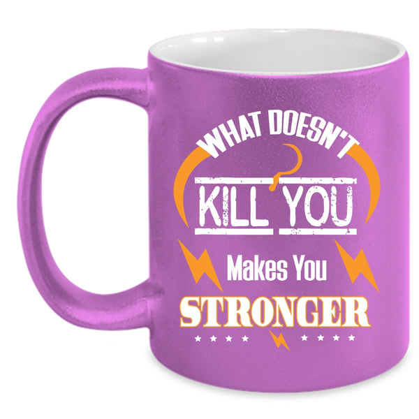 What Makes You Stronger Coffee Mug, Cool Friends Coffee Cup