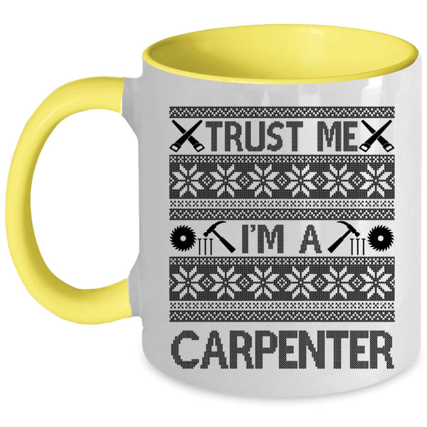 Cute Gift For Carpenter Coffee Mug, Trust Me I'm A Carpenter Accent Mug