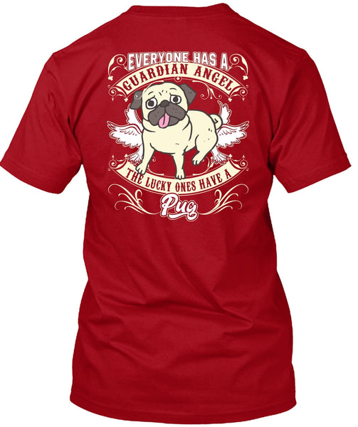 The Lucky Ones Have A Pug T Shirt, Everyone Has A Guardian Angel T Shirt