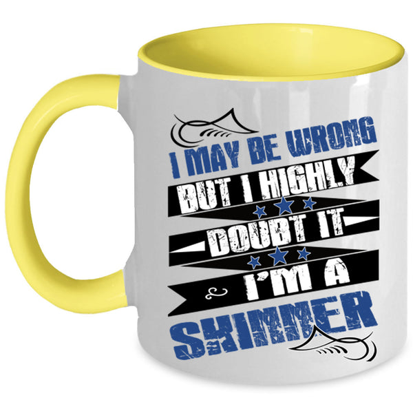 I'm A Skinner Coffee Mug, I May Be Wrong  Accent Mug