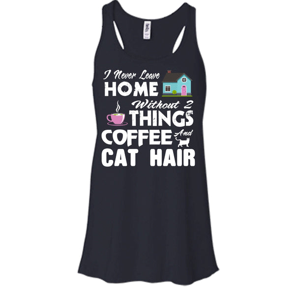I Never Love Home Without 2 Things Shirt, Coffee And Cat Hair Shirt