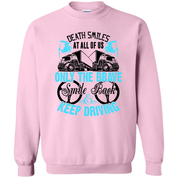 Coolest Truck Driver T Shirt, Death Smiles At All Of Us Sweatshirt