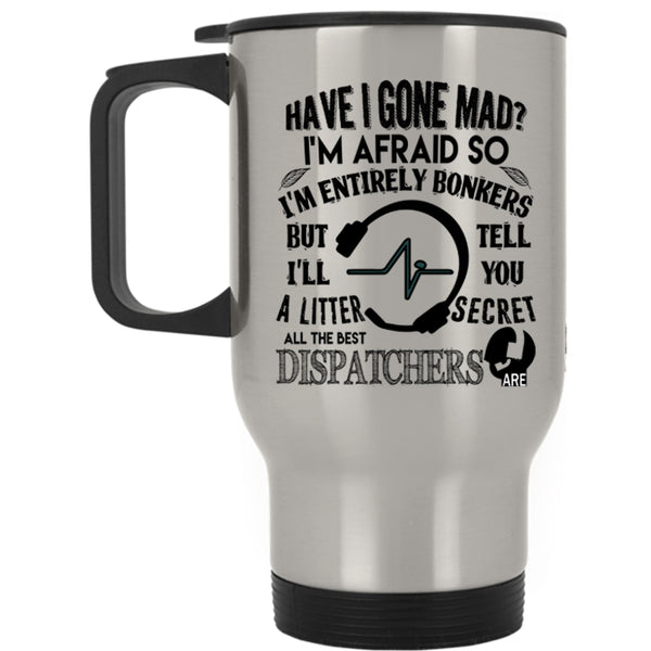 Cute Dispatchers Travel Mug, All The Best Dispatchers Are Mug