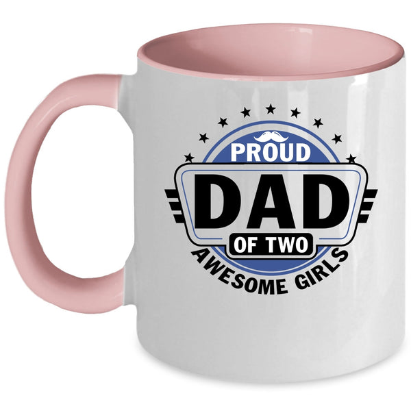 Cool Dad Coffee Mug, Proud Dad Of Two Awesome Girls Accent Mug