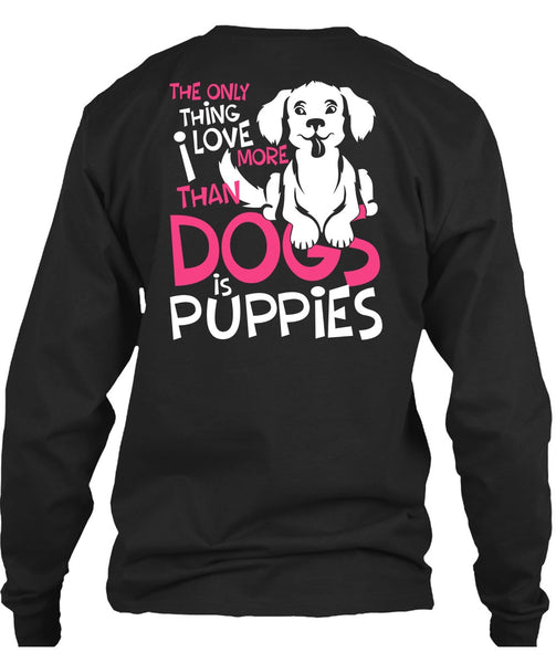 I Love More Than Dogs Is Puppies T Shirt, My Favorite T Shirt