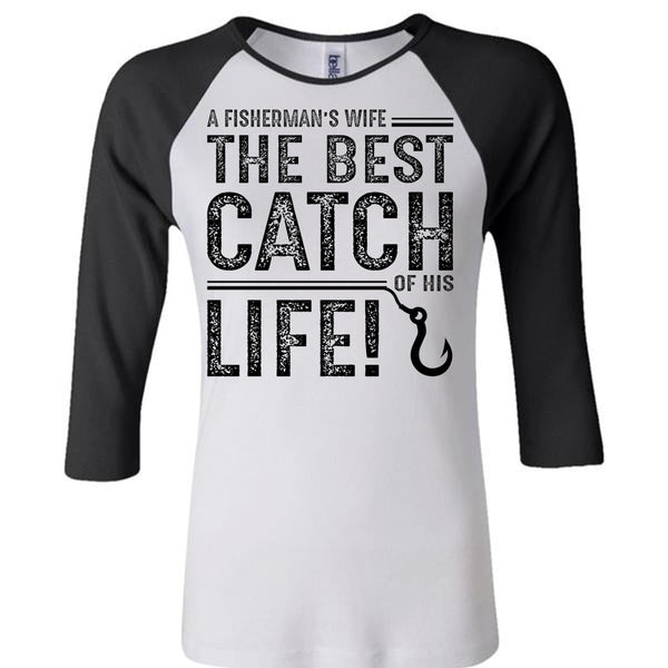 The Best Catch Of His Life T Shirt, Go To Fishing T Shirt, Fisherman T Shirt
