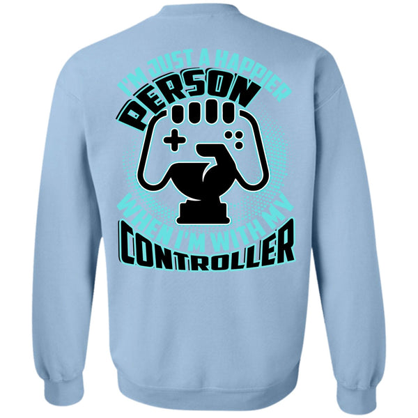 I Love Gaming T Shirt, I'm Just A Happier Person Sweatshirt