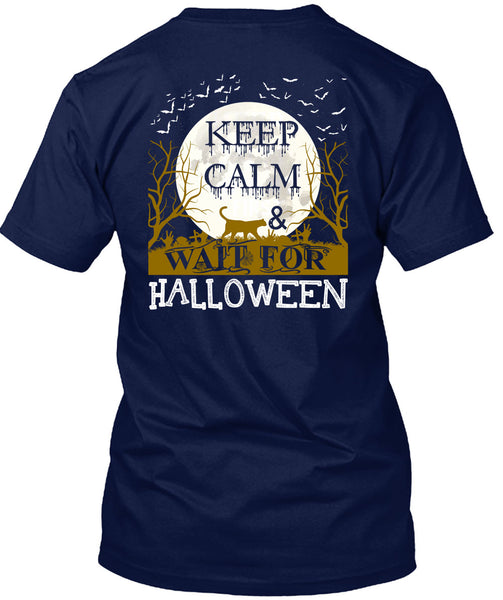 Keep Calm And Wait For Halloween T Shirt, Wait For Halloween T Shirt