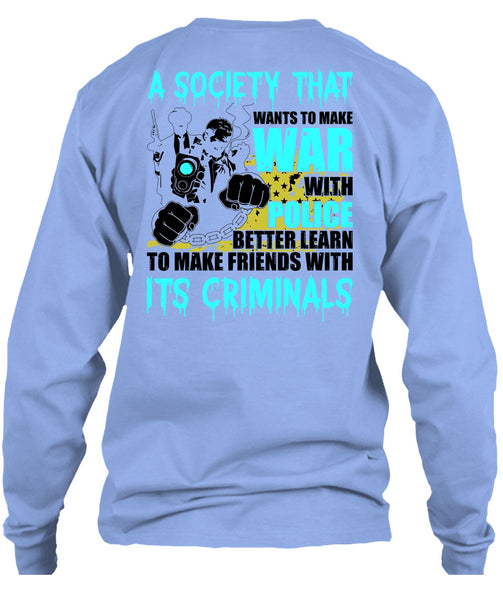 Wants To Make War With Police T Shirt, I Love Police T Shirt