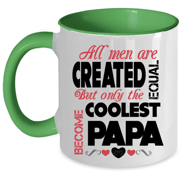 Only The Coolest Become Papa Coffee Mug, All Men Are Created Equal Accent Mug