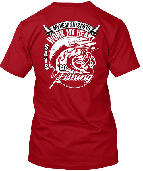 Work My Heart Says Go Fishing T Shirt, Being A Fisher T Shirt