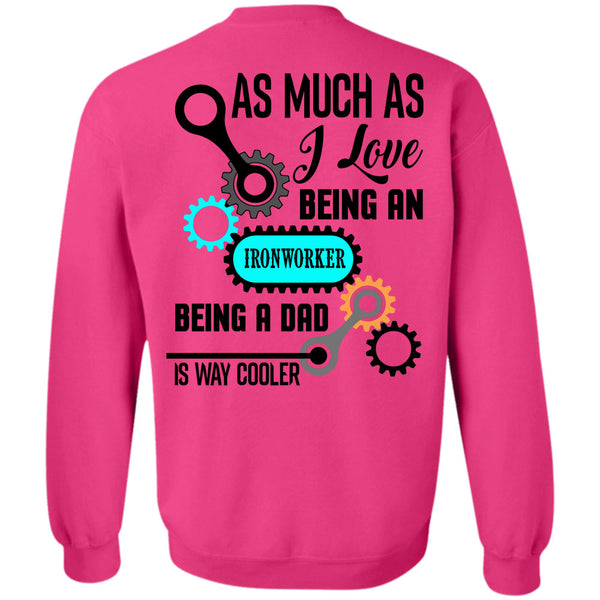 Being A Ironworker T Shirt, As Much As I Love Being An Ironworker Sweatshirt