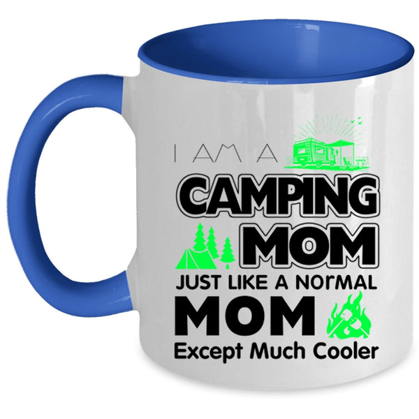 Mom Coffee Mug, I Am A Camping Mom Just Like A Normal Mom Accent Mug