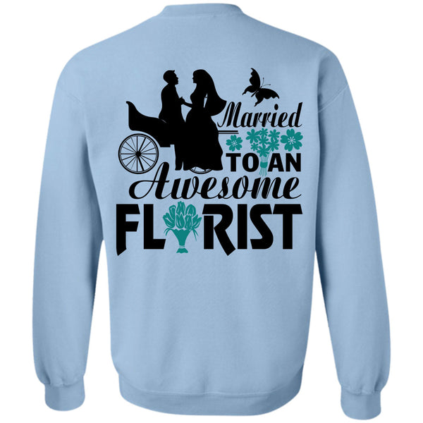 Being A Florist T Shirt, Married To An Awesome Florist Sweatshirt