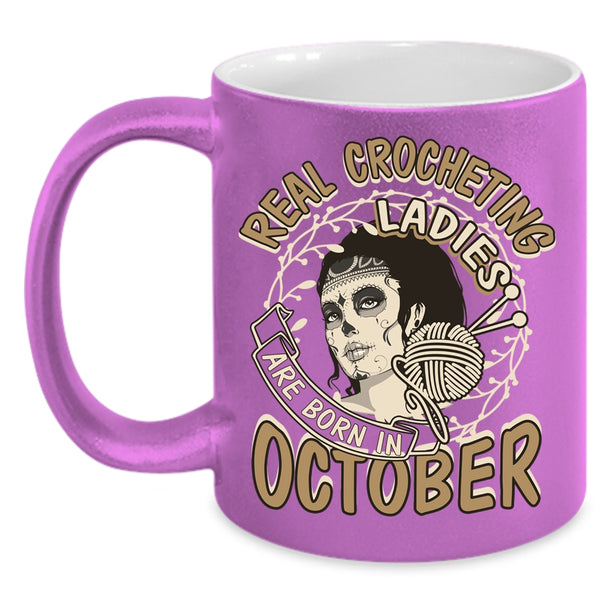 Real Crocheting Ladies Are Born In October Coffee Mug, Pretty Girls Coffee Cup