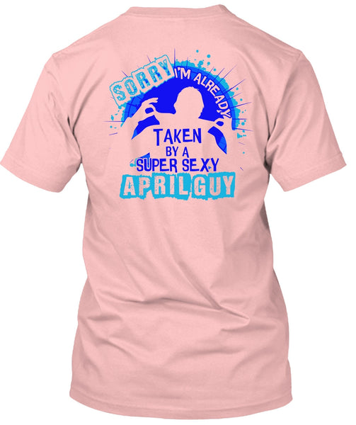 I'm Already Taken By An April Guy T Shirt, I Love Boyfriend T Shirt