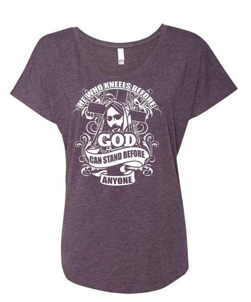 God Can Stand Before Anyone T Shirt, He Who Kneels T Shirt, Cool Shirt (Ladies' Triblend Dolman Sleeve)