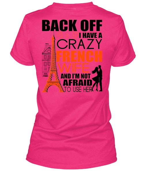 I Have A Crazy French Wife T Shirt, I Love French T Shirt