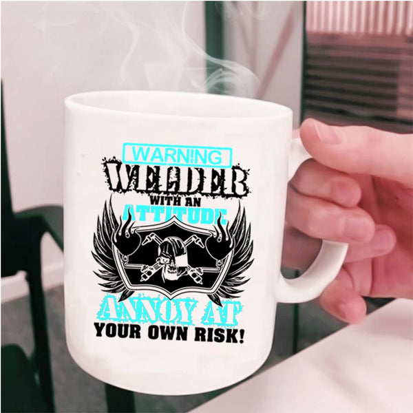 Awesome Welders Coffee Mug, Welder With An Attitude Annoy At Cup