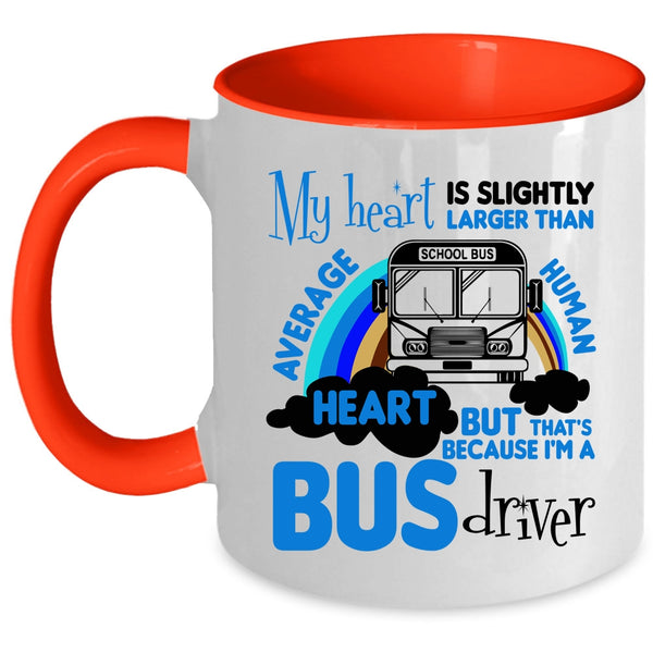 I'm A Bus Driver Coffee Mug, My Heart Is Slightly Larger Accent Mug
