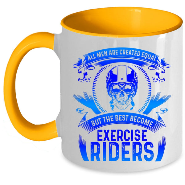The Best Become Exercise Riders Coffee Mug, All Men Are Created Equal Accent Mug