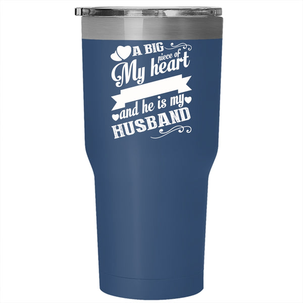 A Big Piece Of My Heart Lives In Heaven Tumbler 30 oz Stainless Steel, He Is My Husband Travel Mug