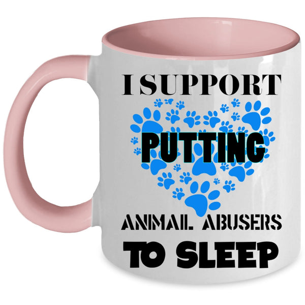 Cool Dogs Coffee Mug, I Support Putting Animal Abbusers To Sleep Accent Mug