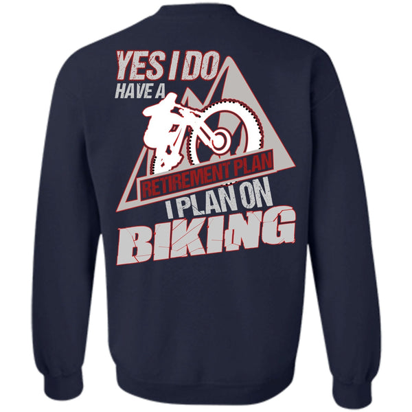 Retirement Plan T Shirt, I Love Biker Sweatshirt