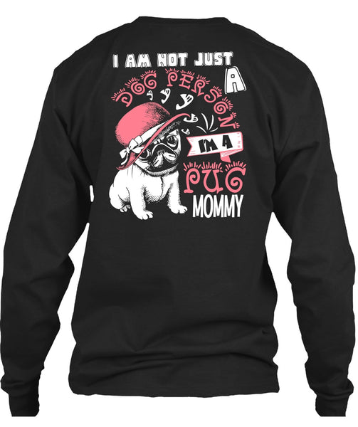 I'm A Pug Mommy T Shirt, I Am Not Just A Dog Person T Shirt