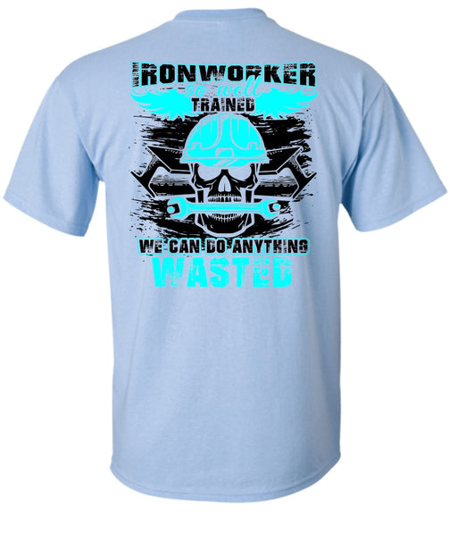 Ironworker So Well Trained T Shirt, I Love Ironworker T Shirt