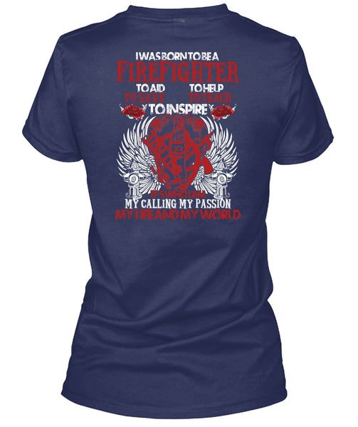 I Was Born To Be A Firefighter T Shirt, My Life And My World T Shirt