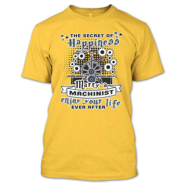 The Secret Of Happiness T Shirt, Coolest Machinist Husband T Shirt