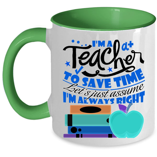 Cute Teacher Coffee Mug, I'm A Teacher To Save Time Accent Mug