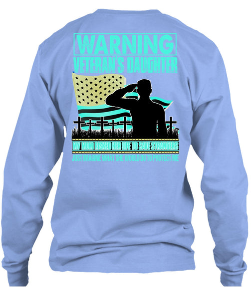 Warning Veteran's Daughter T Shirt, I Love Veteran T Shirt
