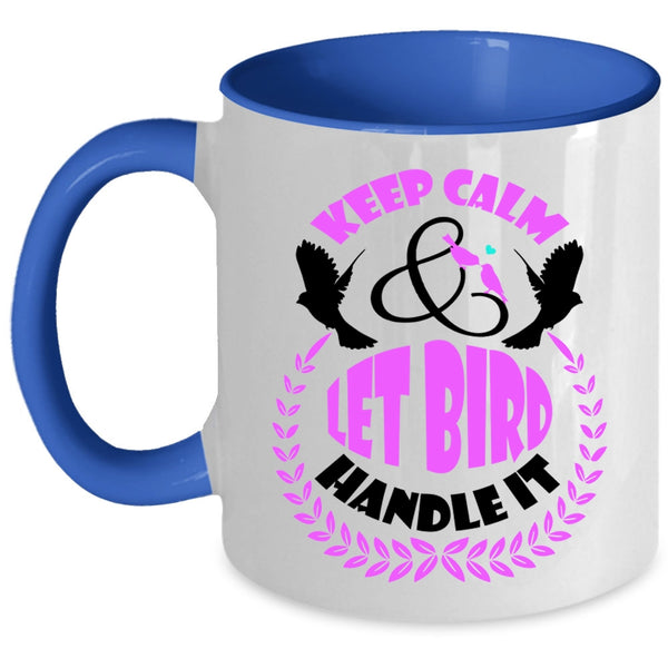 Let Bird Handle It Coffee Mug, Keep Calm Accent Mug