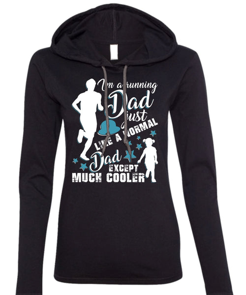 I'm A Running Dad T Shirt, Just Like A Normal Dad T Shirt (Anvil Ladies Ringspun Hooded)
