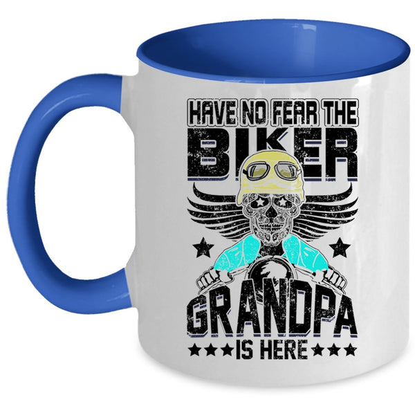 Grandpa Is Here Coffee Mug, Have No Fear The Biker Accent Mug