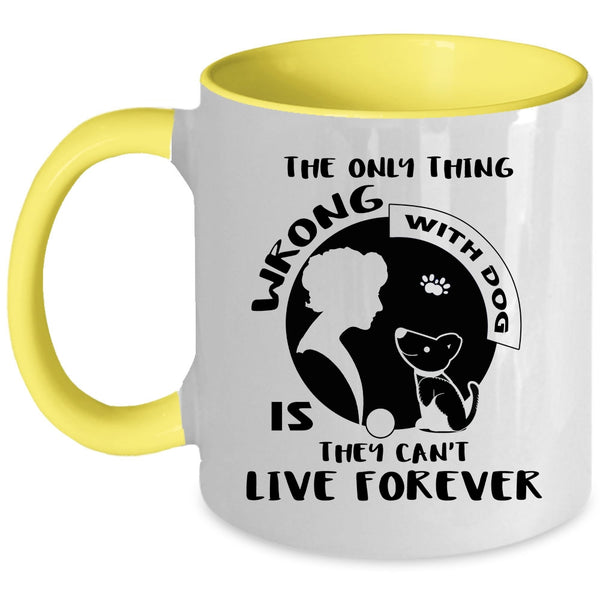 The Only Thing Wrong With Dog Cup, I Love Dogs Mug