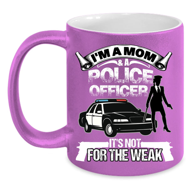I'm A Mom And A Police Officer Coffee Mug, Funny Gift For My Mom Coffee Cup